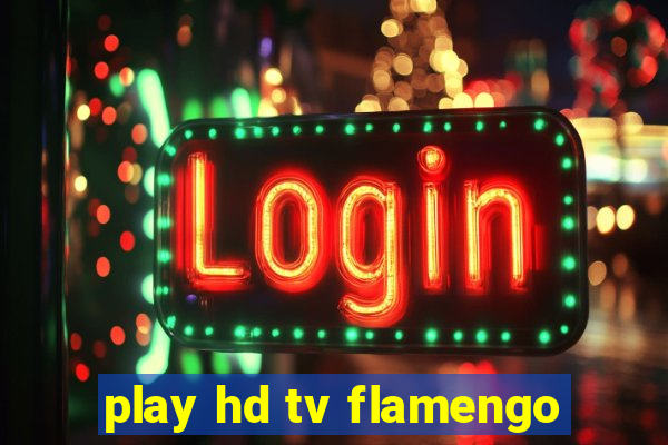 play hd tv flamengo